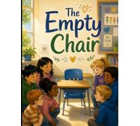 The Empty Chair: A story About Belonging (The Kindness Collection Book one)