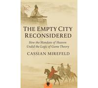 The Empty City Reconsidered: How the Mandate of Heaven Undid the Logic of Game Theory