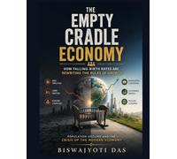 THE EMPTY CRADLE ECONOMY: How Falling Birth Rates Are Rewriting the Rules of Growth