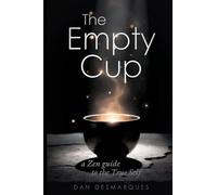 The Empty Cup: A Zen Guide to the True Self