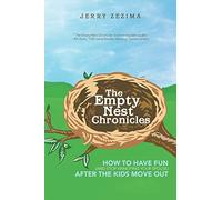 The Empty Nest Chronicles: How to Have Fun (and Stop Annoying Your Spouse) After the Kids Move Out