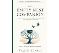 The Empty Nest Companion: A Gentle, Compassionate Guide to Rediscovering Yourself After the Children Leave Home (The New Beginnings Series)