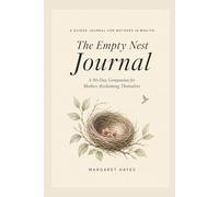 The Empty Nest Journal: A 90-Day Companion for Mothers Reclaiming Themselves