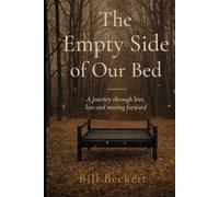 The Empty Side of Our Bed: A Journey Through Love, Loss and Moving Forward