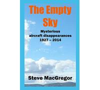 The Empty Sky: Mysterious aircraft disappearances, 1927 - 2014