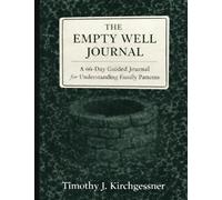 The Empty Well Journal: A 66-Day Guided Journey for Understanding Family Patterns