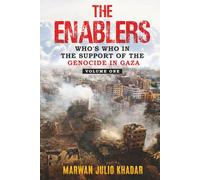 The Enablers: Volume One: Who's Who In The Support Of The Genocide In Gaza (The Enablers: Who's Who In The Support Of The Genocide In Gaza: Volume One)