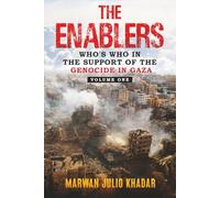 The Enablers: Volume One: Who's Who In The Support Of The Genocide In Gaza (The Enablers: Who's Who In The Support Of The Genocide In Gaza: Volume One)