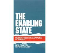 The Enabling State: Modern Welfare Capitalism in America by Neil Gilbert (Englis