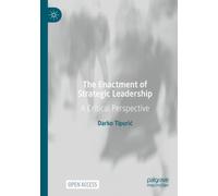 The Enactment of Strategic Leadership : A Critical Perspective