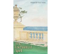 The Enchanted April: 20th Century self-fulfilment and romance novel (Annotated)