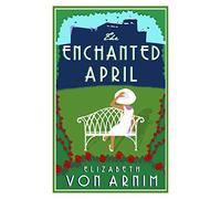 The Enchanted April: (Alma Classics Evergreens)
