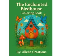 The Enchanted Birdhouse Coloring Book (Allen’s Creations; Whimsical Worlds Series)