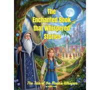 The Enchanted Book that Whispered Stories:The Tale of the Moon’s Whisper
