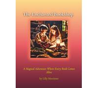The Enchanted Bookshop: Where Every Book Comes Alive (The Enchanted Bookshop Adventures)