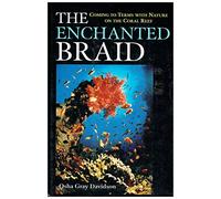 The Enchanted Braid: Coming to Terms with Nature on the Coral Reef