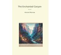 The Enchanted Canyon (Classic Books)