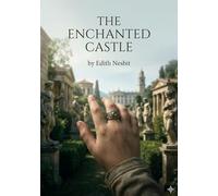 The Enchanted Castle: by E. Nesbit