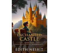 The Enchanted Castle: Complete with Classic illustrations and Annotation