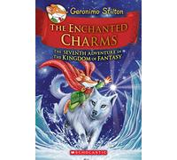 The Enchanted Charms (Geronimo Stilton and the Kingdom of Fantasy #7): Volume 7: 07