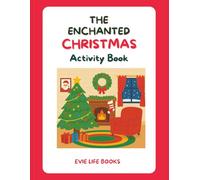THE ENCHANTED CHRISTMAS ACTIVITY BOOK: DISCOVER THE MAGIC OF CHRISTMAS