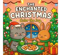 The Enchanted Christmas: Color the Joy - Cozy & Cute Christmas Coloring Book for Kids: Magical characters, joyful holiday scenes, and festive fun to color for relaxation and creativity.