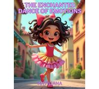 The Enchanted Dance Of Emotions: A Picture Book on Anger Management, Social Emotional Learning, Understand and Transforming Big Feelings for Kids Ages ... Books for Social-Emotional Learning (SEL))