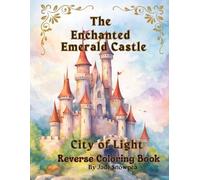 The Enchanted Emerald Castle: City of light Reverse coloring book
