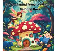 “The Enchanted Forest Adventure”: A Fairytale Coloring Book for Imaginative Children