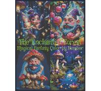 The Enchanted Forest: Magical Fantasy Color By Number: 40 Adorable Dwarfs, Giant Mushrooms & Fairy Magic in Every Page | Relaxing Color by Number Book ... and Teens Filled with Enchanted Forest Scenes