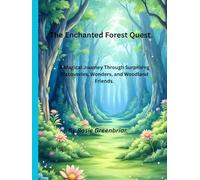 The Enchanted Forest Quest.: A Magical Journey Through Surprising Discoveries, Wonders, and Woodland Friends. (Magical Forest)
