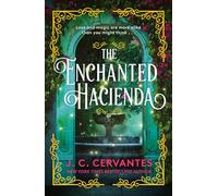 The Enchanted Hacienda: The perfect magic-infused romance for fans of Practical Magic and Encanto!