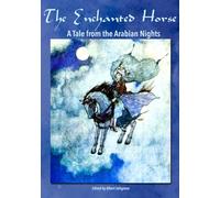 The Enchanted Horse: A Tale from the Arabian Nights (Tales from the Arabian Nights)