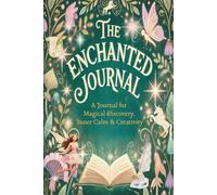 The Enchanted Journal: Guided Pages of Prompts, Inspiration & Mindful Writing
