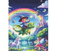 The Enchanted Journey: A Magical Story-Coloring Book for Kids: Dragons, Wizards & Fantasy Realms