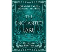 The Enchanted Lake: Classic Irish Fairy Stories