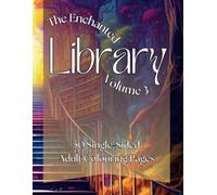The Enchanted Library Volume 3 Colouring Book for Adults: 50 Whimsical Colouring Pages