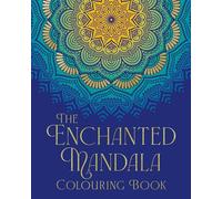 The Enchanted Mandala Colouring Book: Over 45 Images to Colour