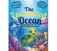 The Enchanted Ocean: 50 Magical Ocean Animal Coloring Pages Featuring Marine Life, for Kids, Ages 2-5,