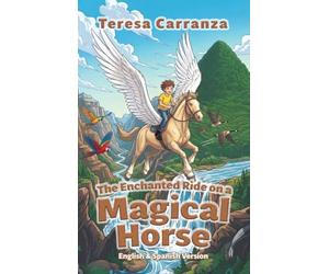 The Enchanted Ride on a Magical Horse (English and Spanish Edition)