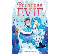 The Enchanted Snow Pony: Volume 4 (Princess Evie)