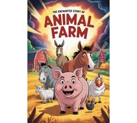The Enchanted Story Of Animal Farm