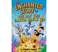 The Enchanted Story Of The Day The Earth Blew Up A Looney Tunes