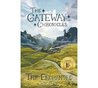 The Enchanted: The Gateway Chronicles 4: Volume 4