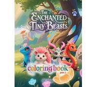 The Enchanted Tiny Beasts Coloring Book: Part 2 | A Magical Creatures Coloring Book for Kids | Cute Mythical Creatures to Color - Fun for Children & Families