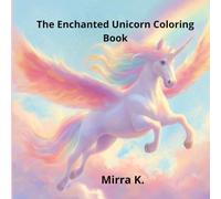 The Enchanted Unicorn Coloring Book: A Magical Journey Through a World of Fantasy