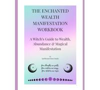 The Enchanted Wealth Manifestation Workbook