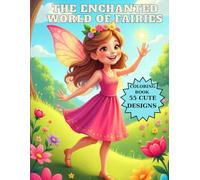 THE ENCHANTED WORLD OF FAIRIES: Coloring book for kids girlls with cute and adorable fairies , flowers, nature for relaxation (Coloring books for ... fairies, unicorns, mermaids and elves)