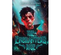 The Enchanter's Rise: An Epic Fantasy Adventure: 2 (Necromancer's End)