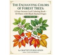 The Enchanting Colors of Forest Trees: A Four-Season Leaf Coloring Book - 50 Plates with Black-Backed Pages (Volume 1 of 7) (Scientific Botanical and ... Book Series for Adult Study and Mindfulness.)